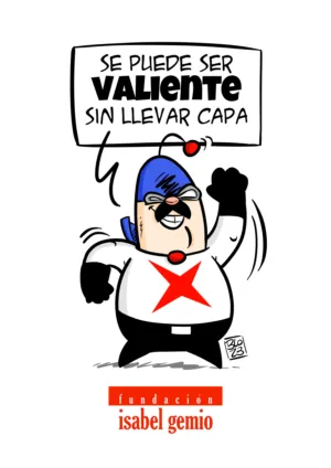 [Se puede ser valiente sin llevar capa.]